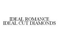 IDEAL ROMANCE IDEAL CUT DIAMONDS