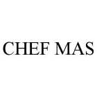 CHEF MAS