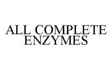 ALL COMPLETE ENZYMES