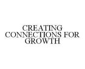 CREATING CONNECTIONS FOR GROWTH