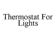 THERMOSTAT FOR LIGHTS