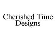 CHERISHED TIME DESIGNS