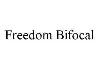 FREEDOM BIFOCAL