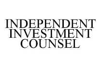 INDEPENDENT INVESTMENT COUNSEL