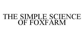 THE SIMPLE SCIENCE OF FOXFARM