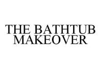 THE BATHTUB MAKEOVER