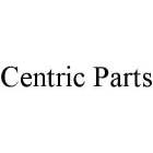 CENTRIC PARTS