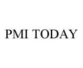 PMI TODAY