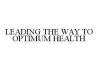 LEADING THE WAY TO OPTIMUM HEALTH