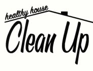 HEALTHY HOUSE CLEAN UP