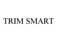 TRIM SMART