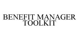 BENEFIT MANAGER TOOLKIT