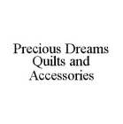 PRECIOUS DREAMS QUILTS AND ACCESSORIES