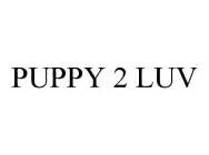 PUPPY 2 LUV