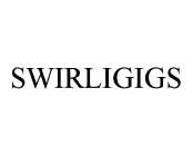 SWIRLIGIGS