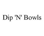 DIP 'N' BOWLS