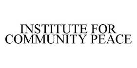 INSTITUTE FOR COMMUNITY PEACE