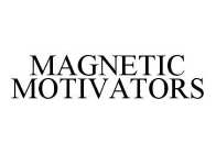 MAGNETIC MOTIVATORS