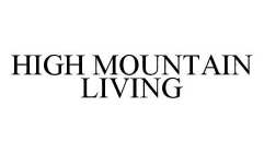 HIGH MOUNTAIN LIVING