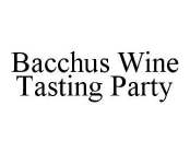 BACCHUS WINE TASTING PARTY