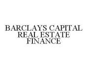 BARCLAYS CAPITAL REAL ESTATE FINANCE