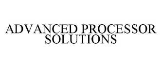 ADVANCED PROCESSOR SOLUTIONS