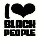 I BLACK PEOPLE