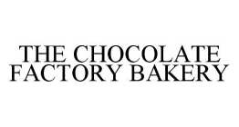 THE CHOCOLATE FACTORY BAKERY