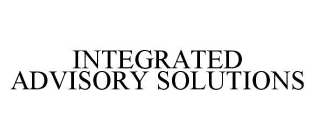 INTEGRATED ADVISORY SOLUTIONS