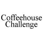 COFFEEHOUSE CHALLENGE