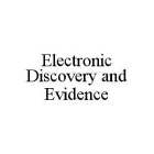 ELECTRONIC DISCOVERY AND EVIDENCE