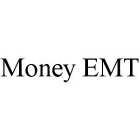 MONEY EMT