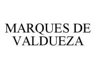 MARQUES DE VALDUEZA