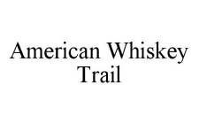 AMERICAN WHISKEY TRAIL