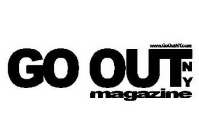 GO OUT NY MAGAZINE WWW.GOOUTNY.COM