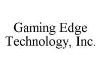 GAMING EDGE TECHNOLOGY, INC.