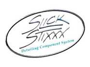 SLICK STIXXX DETAILING COMPONENT SYSTEM