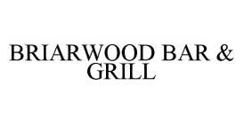 BRIARWOOD BAR & GRILL