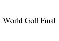 WORLD GOLF FINAL