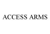 ACCESS ARMS