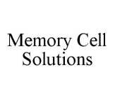 MEMORY CELL SOLUTIONS