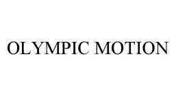 OLYMPIC MOTION