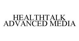 HEALTHTALK ADVANCED MEDIA