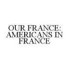 OUR FRANCE: AMERICANS IN FRANCE