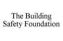 THE BUILDING SAFETY FOUNDATION