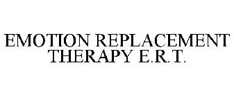 EMOTION REPLACEMENT THERAPY E.R.T.