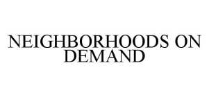 NEIGHBORHOODS ON DEMAND