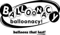BALLOONACY BALLOONACY! BALLOONS THAT LAST!