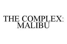 THE COMPLEX: MALIBU
