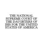 THE NATIONAL SUPREME COURT OF THE DAUGHTERS OF ISIS FOR THE UNITED STATES OF AMERICA